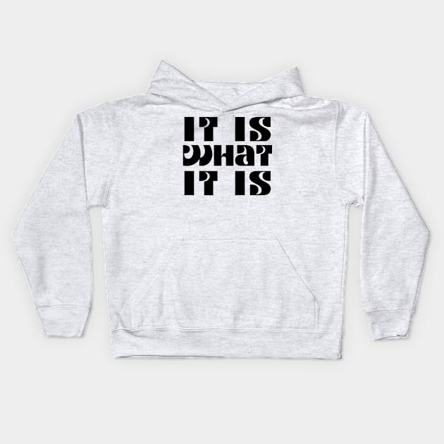 It is what it is Kids Hoodie by HumanErrorCo